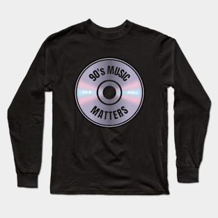 90'S MUSIC MATTERS Long Sleeve T-Shirt